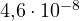 4{,}6\cdot 10^{-8}