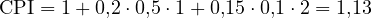 \[ \mathrm{CPI} = 1 + 0{,}2\cdot 0{,}5\cdot 1 + 0{,}15\cdot 0{,}1\cdot 2 = 1{,}13 \]