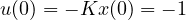u(0) = -Kx(0) = -1