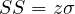 SS = z\sigma