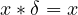 x * \delta = x