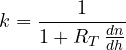 \[ k = \frac{1}{1 + R_T\,\frac{dn}{dh}} \]