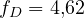 f_D = 4{,}62