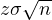 z\sigma\sqrt{n}