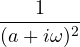 \dfrac{1}{(a + i\omega)^2}