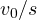 v_0/s