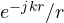 e^{-jkr}/r