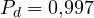 P_d = 0{,}997