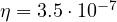\eta = 3.5\cdot 10^{-7}