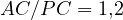 AC/PC = 1{,}2