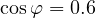 \cos\varphi = 0.6