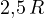 2{,}5\,R
