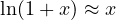 \ln(1+x) \approx x