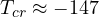T_{cr} \approx -147