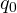 q_0