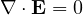 \nabla\cdot\mathbf{E} = 0