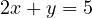 2x + y = 5