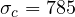 \sigma_c = 785