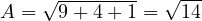 A = \sqrt{9 + 4 + 1} = \sqrt{14}