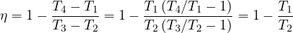 \[ \eta = 1 - \frac{T_4 - T_1}{T_3 - T_2} = 1 - \frac{T_1\left(T_4/T_1 - 1\right)}{T_2\left(T_3/T_2 - 1\right)} = 1 - \frac{T_1}{T_2} \]