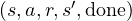 (s, a, r, s', \text{done})