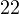 22