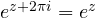 e^{z + 2\pi i} = e^z