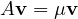 A\mathbf v = \mu\mathbf v