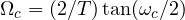 \Omega_c = (2/T)\tan(\omega_c/2)