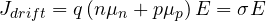 \[ J_{drift} = q\,(n\mu_n + p\mu_p)\,E = \sigma E \]