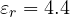 \varepsilon_r = 4.4
