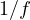 1/f