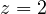 z = 2