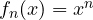 f_n(x) = x^n