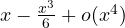 x - \frac{x^3}{6} + o(x^4)