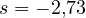 s = -2{,}73