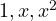 1, x, x^2