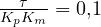 \frac{\tau}{K_pK_m} = 0{,}1
