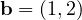 \mathbf b = (1, 2)