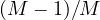 (M - 1)/M