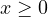 x \ge 0