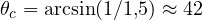 \theta_c = \arcsin(1/1{,}5) \approx 42&deg;