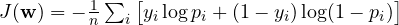 J(\mathbf w) = -\frac{1}{n}\sum_i\big[y_i\log p_i + (1 - y_i)\log(1 - p_i)\big]