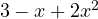 3 - x + 2x^2