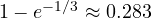 1 - e^{-1/3} \approx 0.283