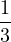 \dfrac{1}{3}