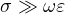 \sigma \gg \omega\varepsilon