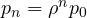 p_n = \rho^n p_0