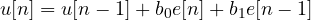 u[n] = u[n - 1] + b_0e[n] + b_1e[n - 1]