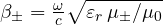\beta_\pm = \frac{\omega}{c}\sqrt{\varepsilon_r\,\mu_\pm/\mu_0}